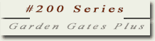 Gallery #200 Series Garden Gates Plus