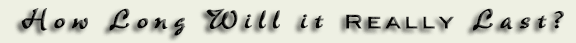 how-long-last-header How long will it really last?